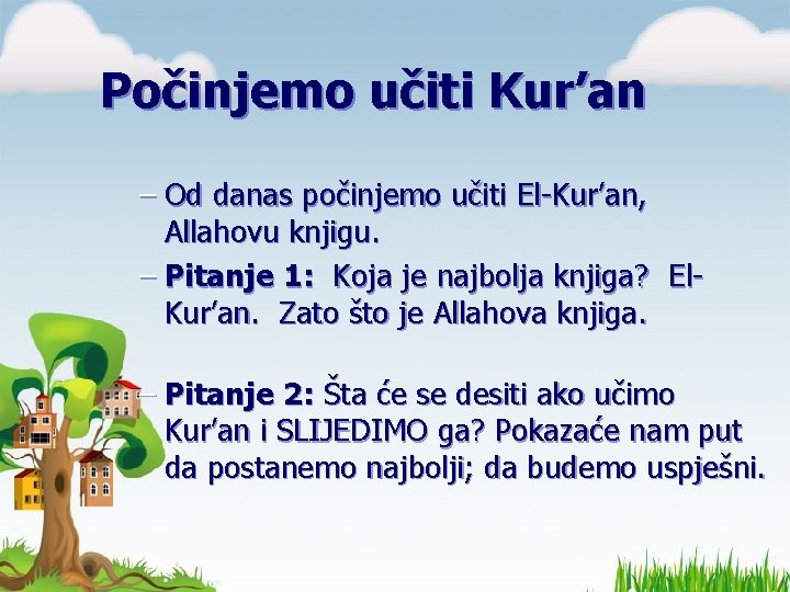 Počinjemo učiti Kur’an – Od danas počinjemo učiti El-Kur’an, Allahovu knjigu. – Pitanje 1: Počinjemo učiti Kur’an – Od danas počinjemo učiti El-Kur’an, Allahovu knjigu. – Pitanje 1: