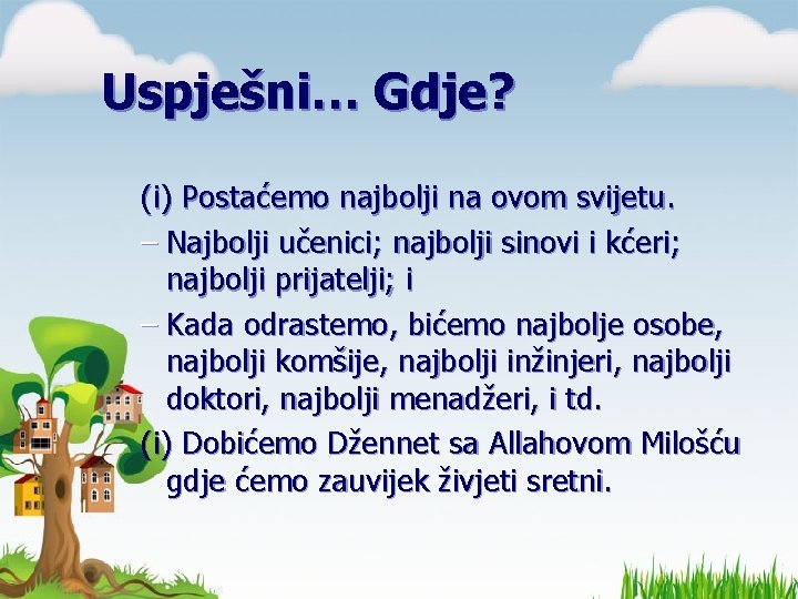 Uspješni… Gdje? (i) Postaćemo najbolji na ovom svijetu. – Najbolji učenici; najbolji sinovi i Uspješni… Gdje? (i) Postaćemo najbolji na ovom svijetu. – Najbolji učenici; najbolji sinovi i