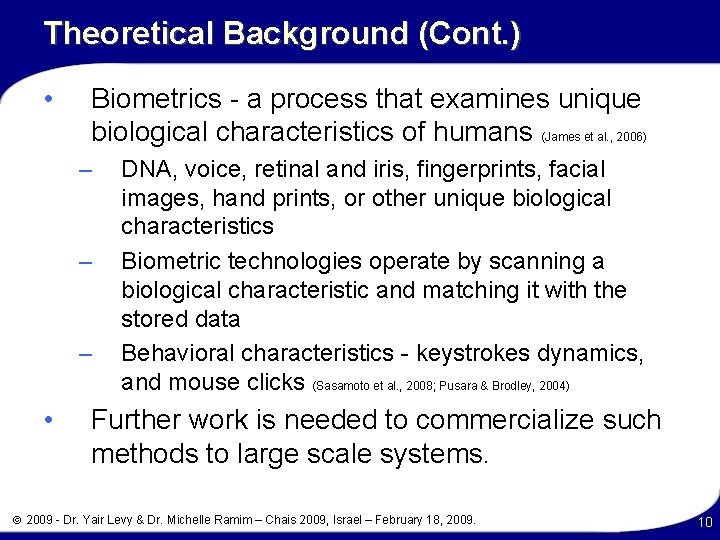 Theoretical Background (Cont. ) • Biometrics - a process that examines unique biological characteristics