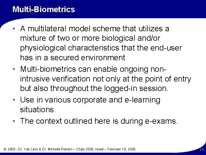 Multi-Biometrics • A multilateral model scheme that utilizes a mixture of two or more