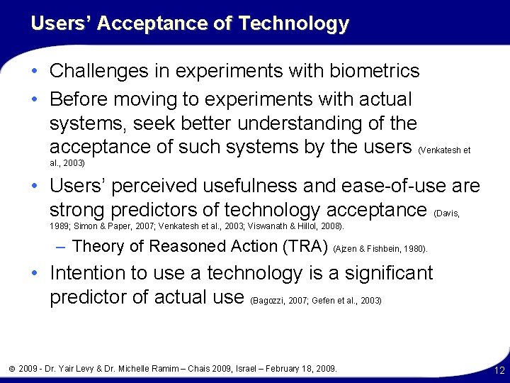 Users’ Acceptance of Technology • Challenges in experiments with biometrics • Before moving to