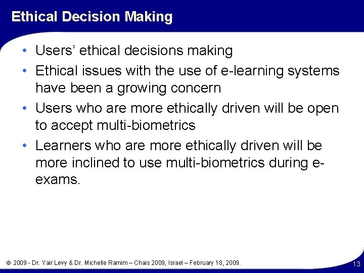 Ethical Decision Making • Users’ ethical decisions making • Ethical issues with the use