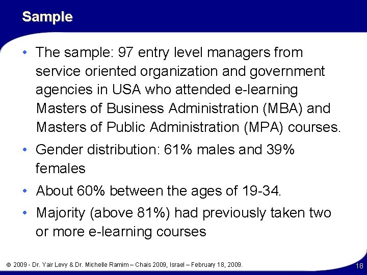 Sample • The sample: 97 entry level managers from service oriented organization and government