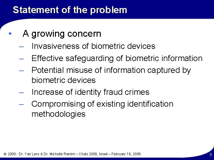Statement of the problem • A growing concern – Invasiveness of biometric devices –