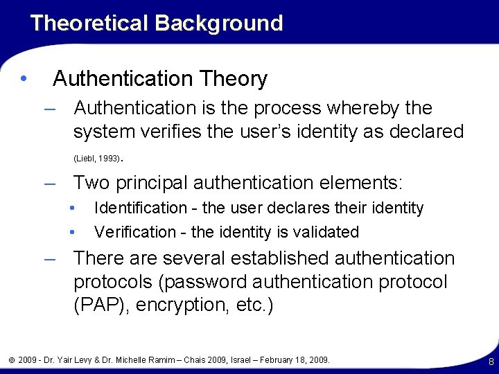 Theoretical Background • Authentication Theory – Authentication is the process whereby the system verifies