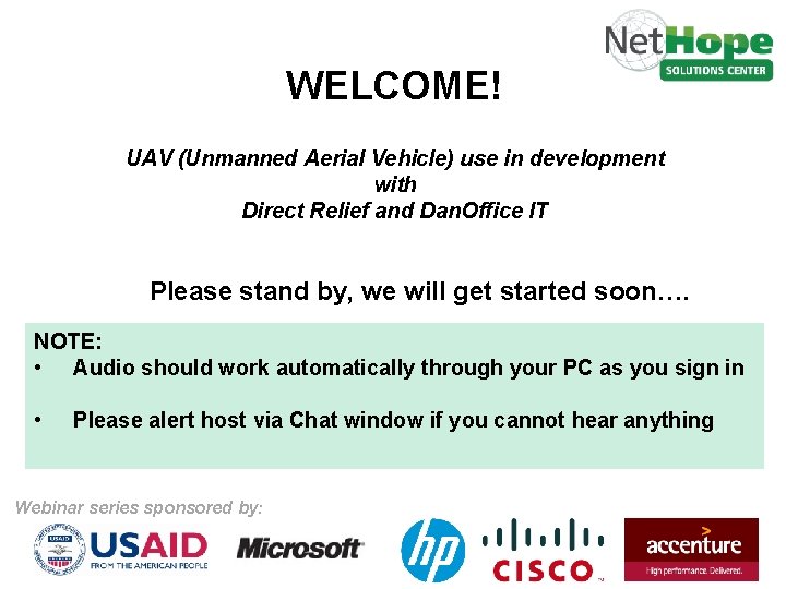 WELCOME! UAV (Unmanned Aerial Vehicle) use in development with Direct Relief and Dan. Office