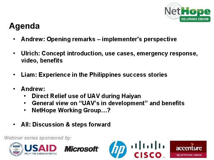 Agenda • Andrew: Opening remarks – implementer's perspective • Ulrich: Concept introduction, use cases,