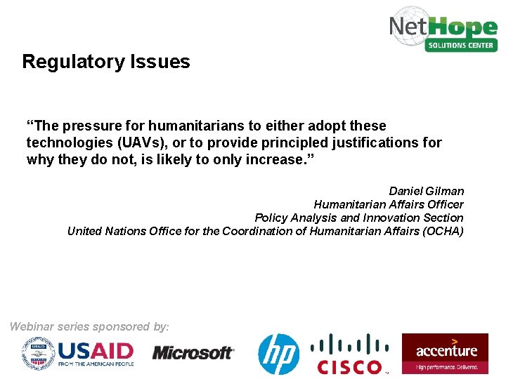 Regulatory Issues “The pressure for humanitarians to either adopt these technologies (UAVs), or to