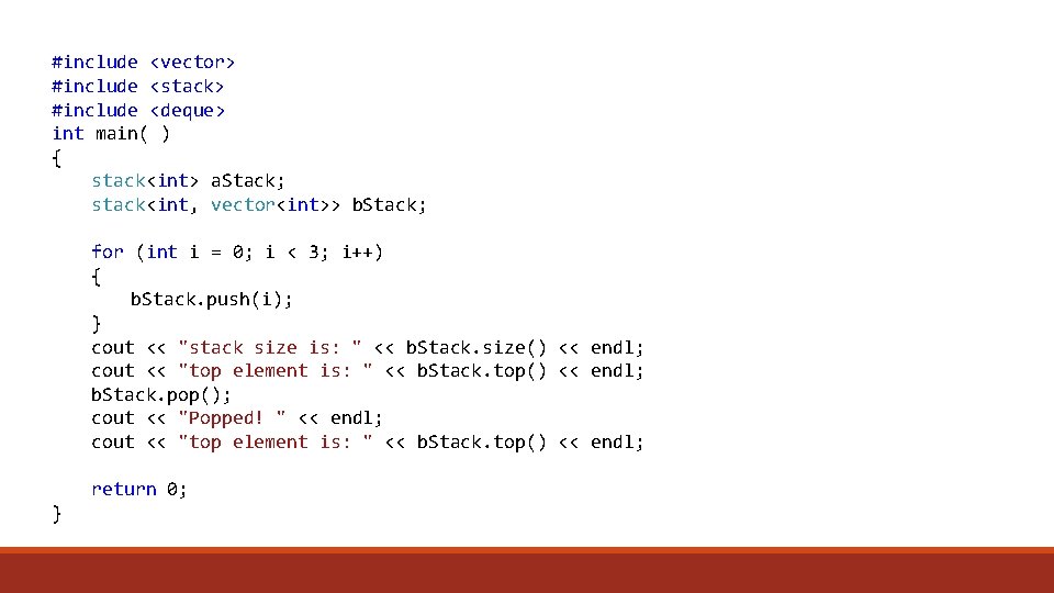 #include <vector> #include <stack> #include <deque> int main( ) { stack<int> a. Stack; stack<int,