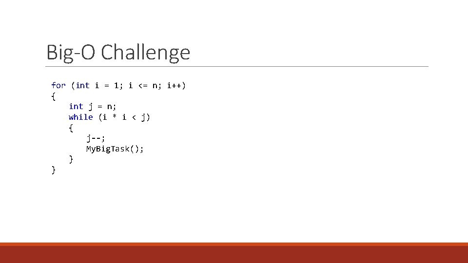 Big-O Challenge for (int i = 1; i <= n; i++) { int j