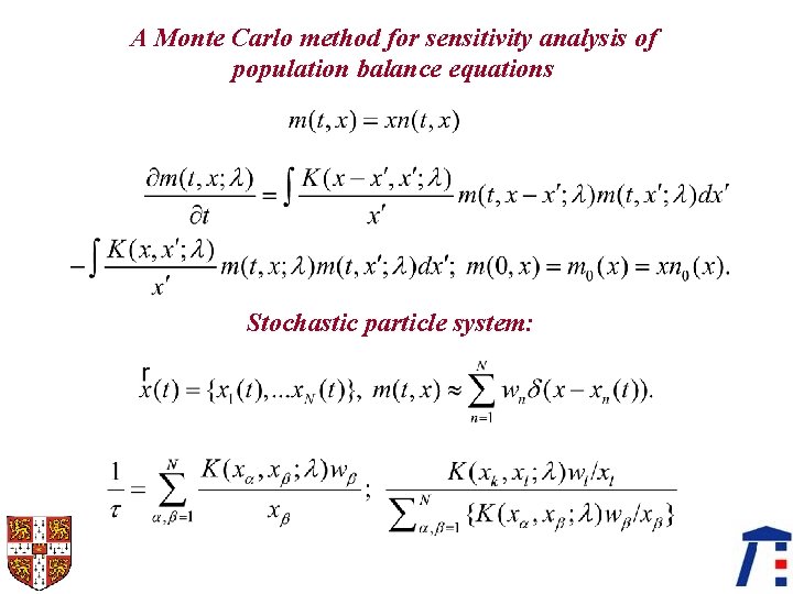 A Monte Carlo method for sensitivity analysis of population balance equations Stochastic particle system: