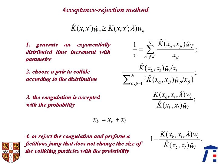 Acceptance-rejection method 1. generate an exponentially distributed time increment with parameter 2. choose a