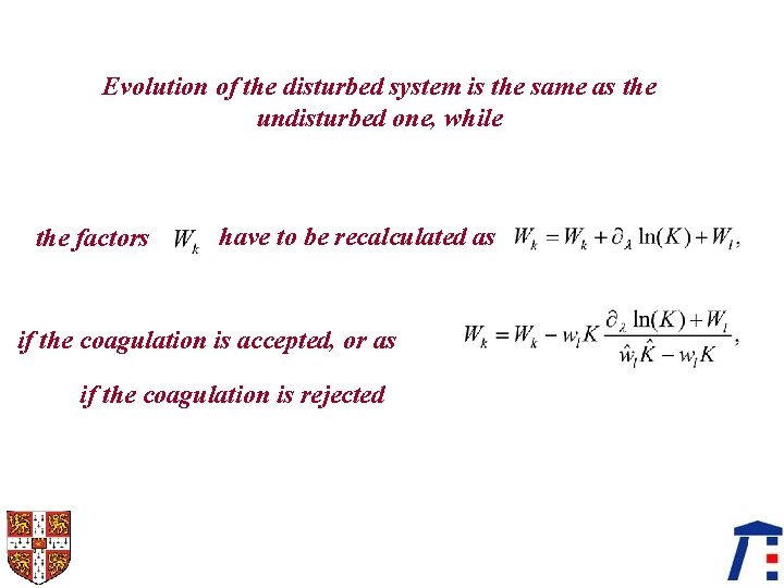 Evolution of the disturbed system is the same as the undisturbed one, while the