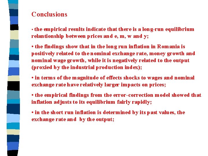 Conclusions • the empirical results indicate that there is a long-run equilibrium relantionship between