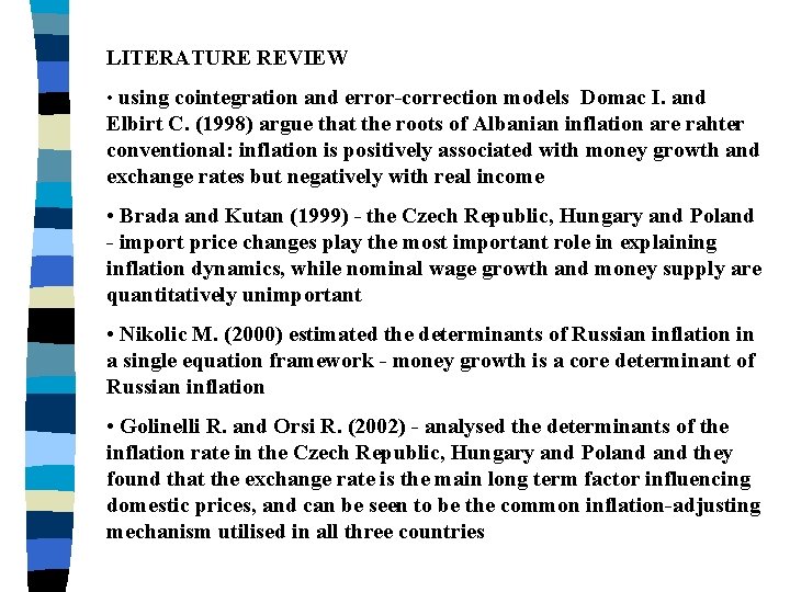 LITERATURE REVIEW • using cointegration and error-correction models Domac I. and Elbirt C. (1998)