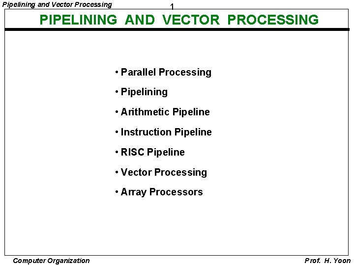 Pipelining and Vector Processing 1 PIPELINING AND VECTOR PROCESSING • Parallel Processing • Pipelining