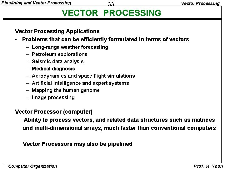 Pipelining and Vector Processing 33 Vector Processing VECTOR PROCESSING Vector Processing Applications • Problems