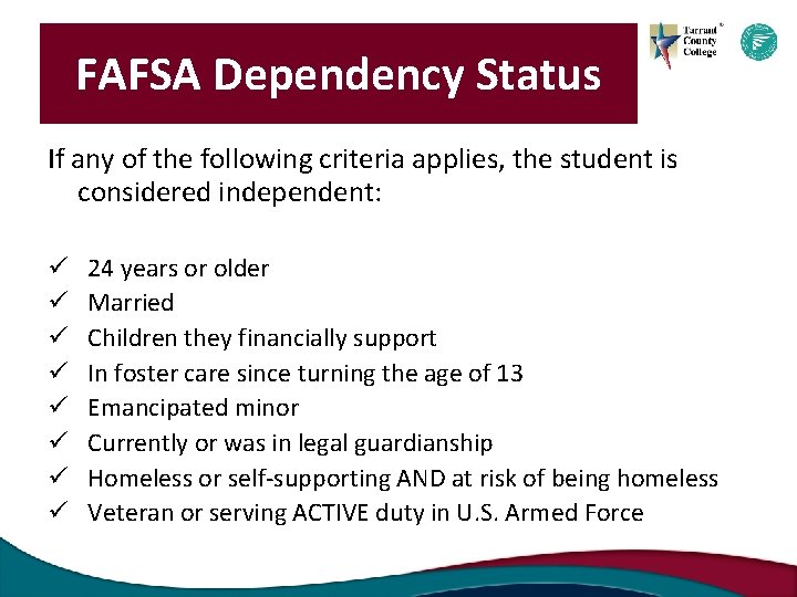 FAFSA Dependency Status If any of the following criteria applies, the student is considered