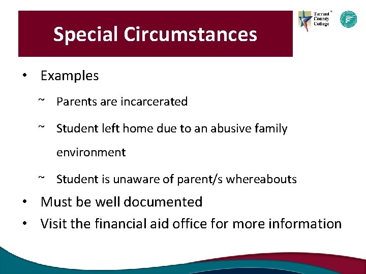 Special Circumstances • Examples ~ Parents are incarcerated ~ Student left home due to