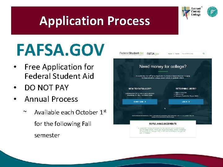 Application Process FAFSA. GOV • Free Application for Federal Student Aid • DO NOT