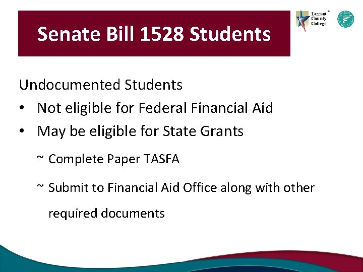 Senate Bill 1528 Students Undocumented Students • Not eligible for Federal Financial Aid •