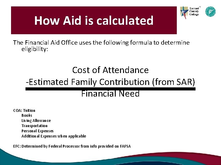 How Aid is calculated The Financial Aid Office uses the following formula to determine