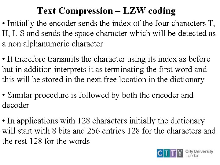 Text Compression – LZW coding • Initially the encoder sends the index of the Text Compression – LZW coding • Initially the encoder sends the index of the