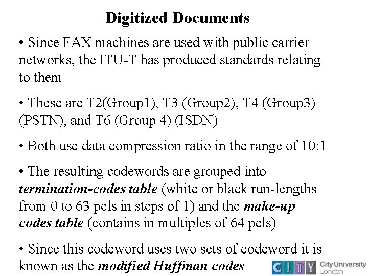 Digitized Documents • Since FAX machines are used with public carrier networks, the ITU-T