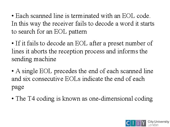  • Each scanned line is terminated with an EOL code. In this way