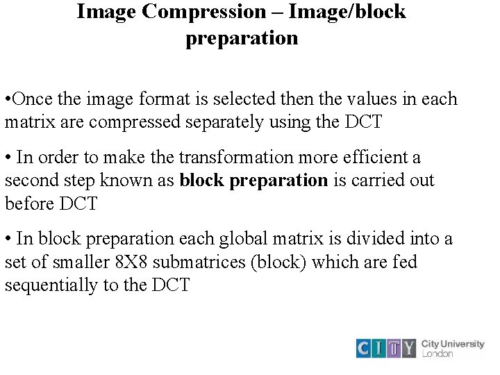 Image Compression – Image/block preparation • Once the image format is selected then the