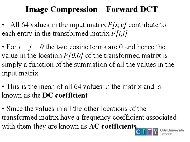 Image Compression – Forward DCT • All 64 values in the input matrix P[x, Image Compression – Forward DCT • All 64 values in the input matrix P[x,