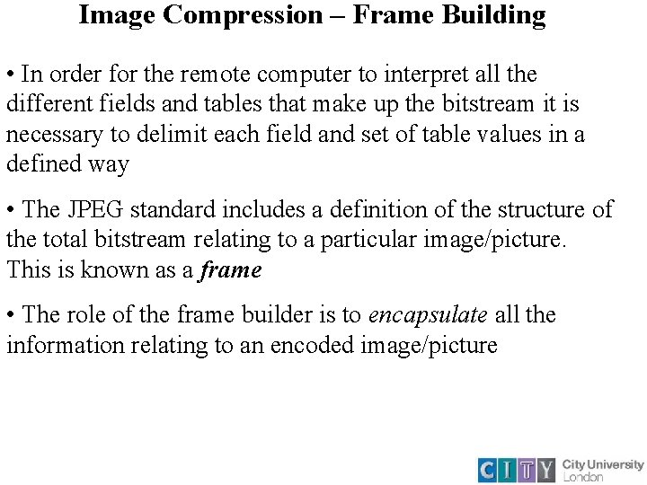 Image Compression – Frame Building • In order for the remote computer to interpret