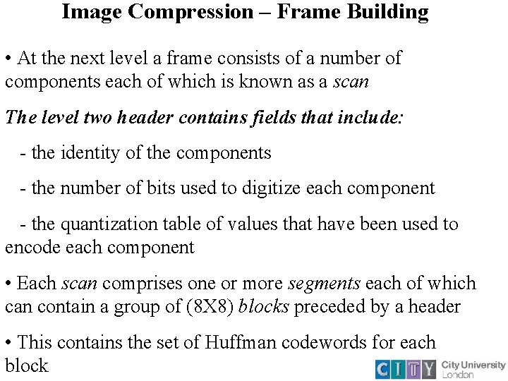 Image Compression – Frame Building • At the next level a frame consists of