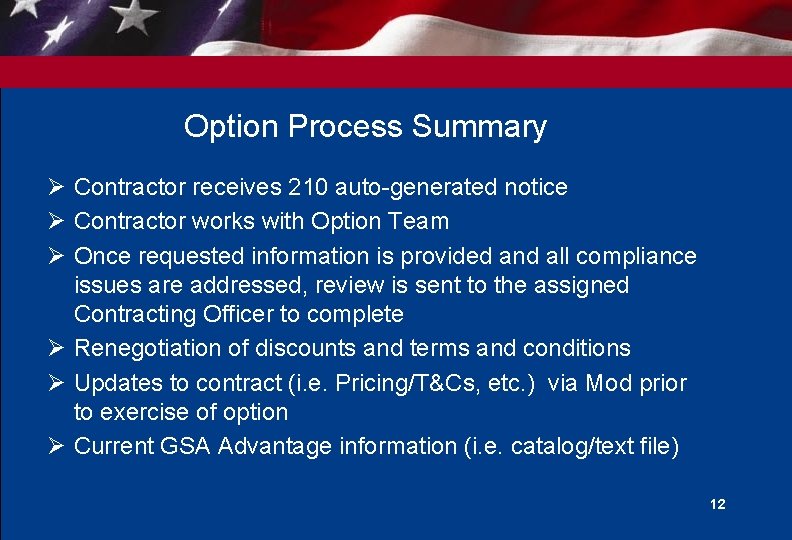Option Process Summary Ø Contractor receives 210 auto-generated notice Ø Contractor works with Option