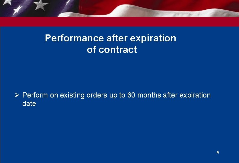 Performance after expiration of contract Ø Perform on existing orders up to 60 months