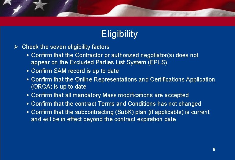 Eligibility Ø Check the seven eligibility factors Confirm that the Contractor or authorized negotiator(s)