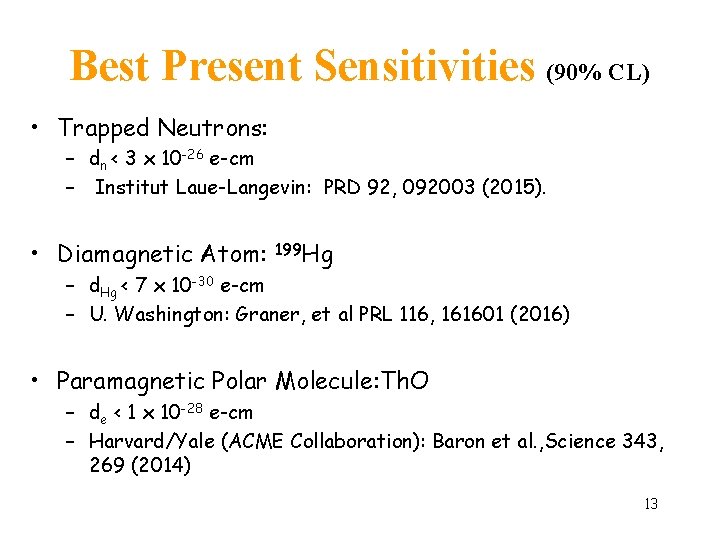 Best Present Sensitivities (90% CL) • Trapped Neutrons: – dn < 3 x 10