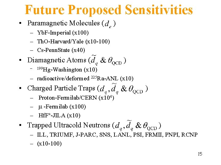 Future Proposed Sensitivities • Paramagnetic Molecules ( ) – Yb. F-Imperial (x 100) –