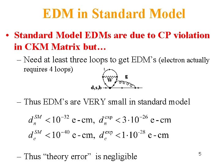 EDM in Standard Model • Standard Model EDMs are due to CP violation in
