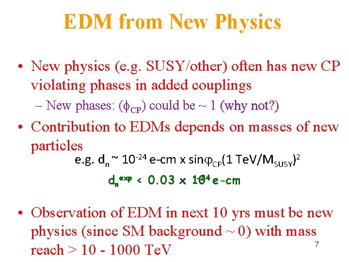 EDM from New Physics • New physics (e. g. SUSY/other) often has new CP
