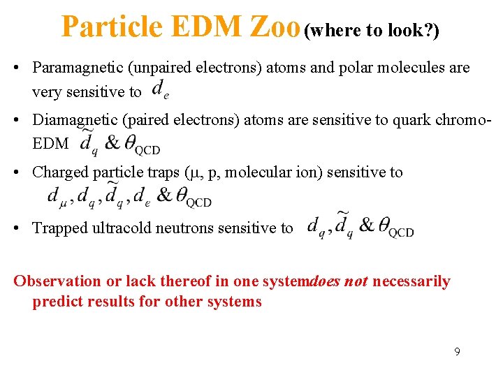 Particle EDM Zoo (where to look? ) • Paramagnetic (unpaired electrons) atoms and polar