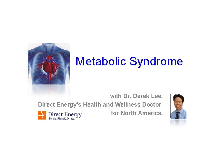 Metabolic Syndrome with Dr. Derek Lee, Direct Energy’s Health and Wellness Doctor for North