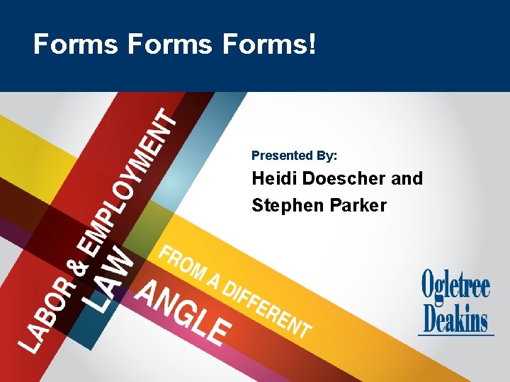 Goes Here Forms Title Forms! Presented By: Heidi Doescher and Stephen Parker 