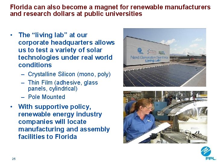 Florida can also become a magnet for renewable manufacturers and research dollars at public