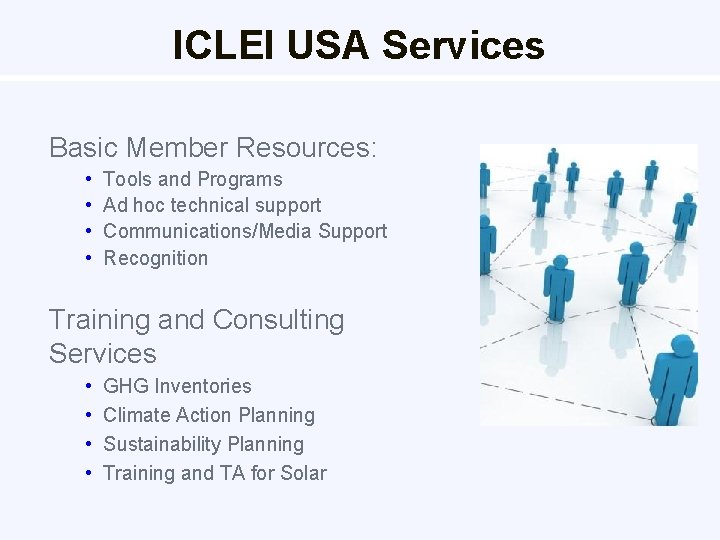 ICLEI USA Services Basic Member Resources: • • Tools and Programs Ad hoc technical