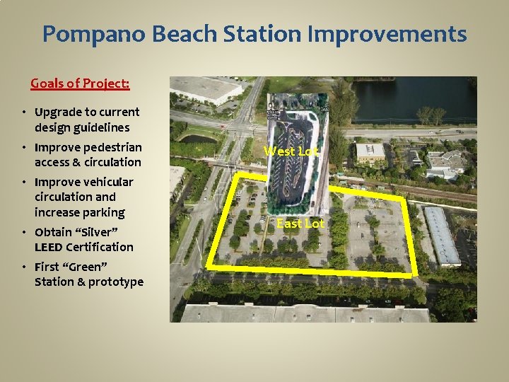 Pompano Beach Station Improvements Goals of Project: • Upgrade to current design guidelines •