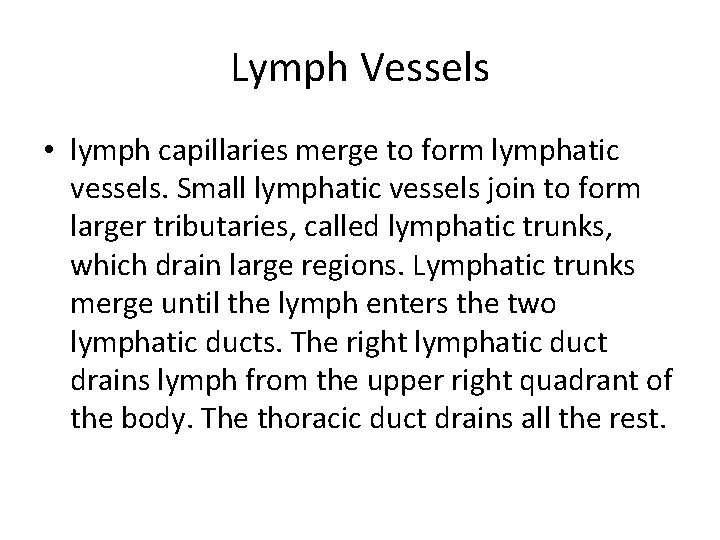 Lymph Vessels • lymph capillaries merge to form lymphatic vessels. Small lymphatic vessels join