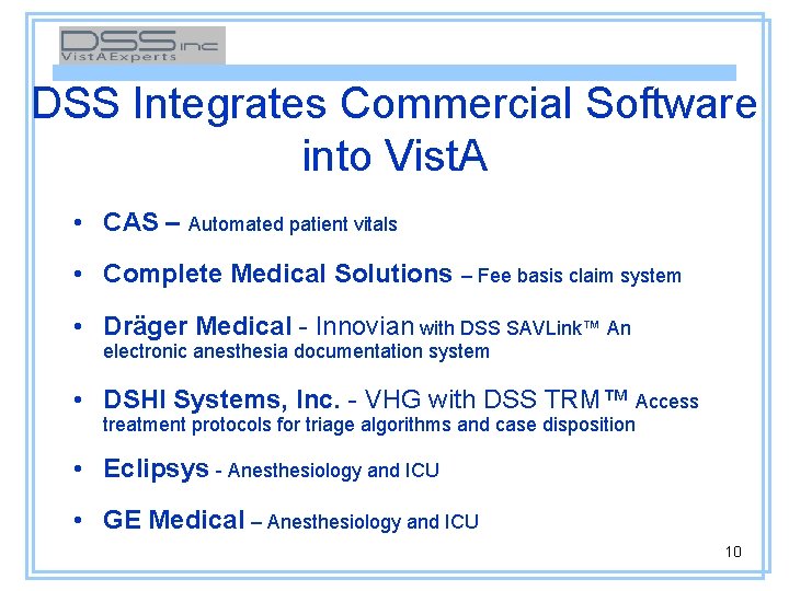 DSS Integrates Commercial Software into Vist. A • CAS – Automated patient vitals •