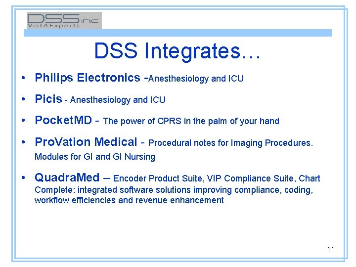DSS Integrates… • Philips Electronics -Anesthesiology and ICU • Picis - Anesthesiology and ICU