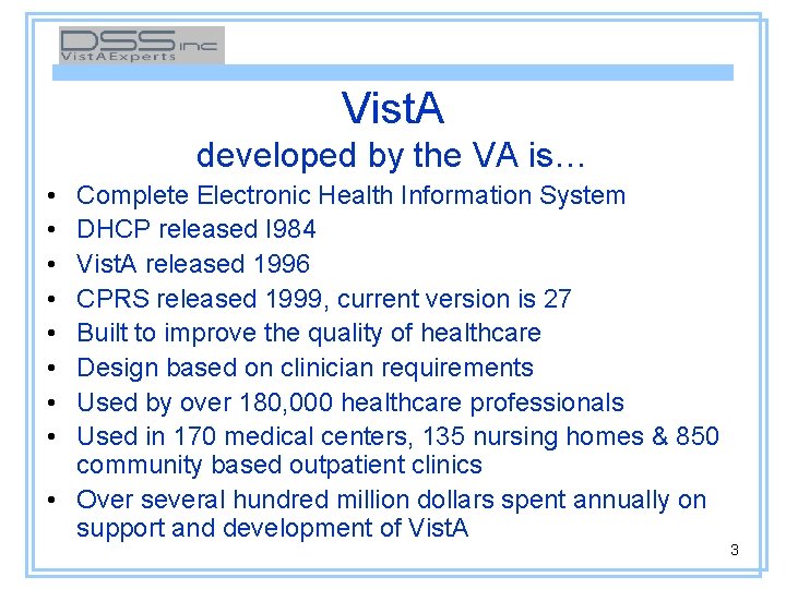 Vist. A developed by the VA is… • • Complete Electronic Health Information System